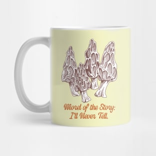 Morel of the Story: I'll Never Tell Mug